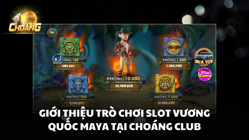 Giới thiệu trò chơi Slot Vương Quốc Maya tại Choáng Club